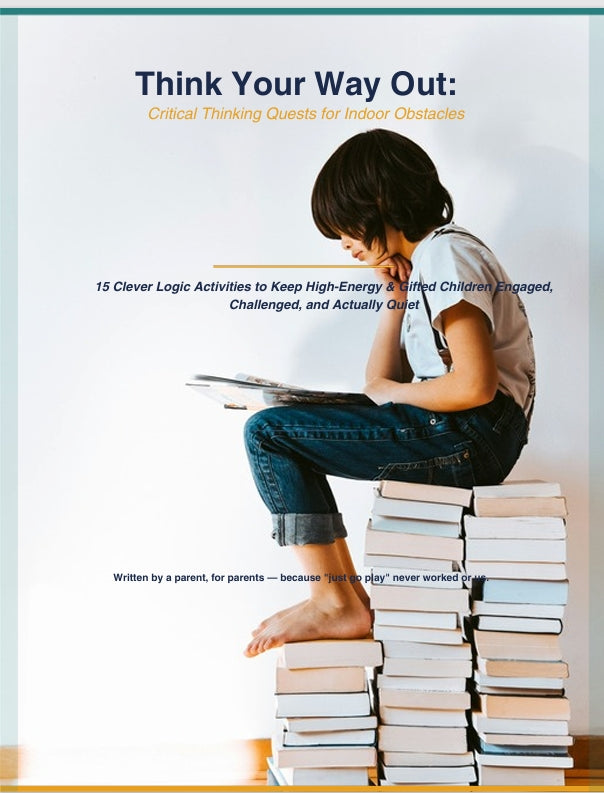 Think Your Way Out: 15 Critical Thinking Quests for Gifted & High-Energy Kids